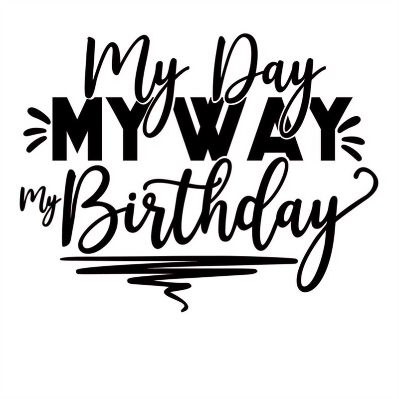MR-2472023114349-my-day-my-way-my-birthday-layered-cut-files-svg-png-image-1.jpg