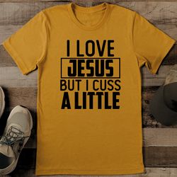 i love jesus but i cuss a little tee