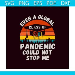 even a global pandemic could not stop me vintage svg, trending svg, graduation svg, graduate svg, class of 2021 svg, gra