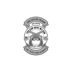 guns gave me freedom and i reject being disarmed, gun control, gun club, editable layered cut files svg eps ai png j
