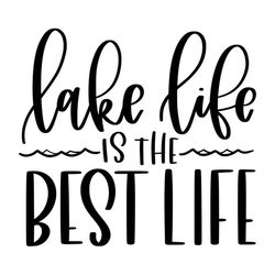 lake life is the best life, editable layered cut files svg  png  jpeg  gif