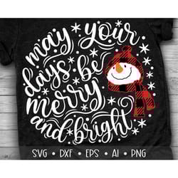 may your days be merry and bright svg, merry and bright svg, snowman svg, buffalo plaid svg, christmas svg, eps, dxf, pn