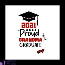 proud grandma of a class of 2021 graduate svg, trending svg, graduation svg, graduate svg, class of 2021 svg, school gra