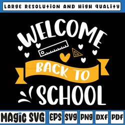 welcome back to school svg, back to school svg, 1st day of school shirt svg, png, teacher or student design for cricut,