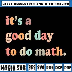 back to school it's a good day to do math svg, math lover svg, gift for teacher, math svg, gift for math teacher, math t