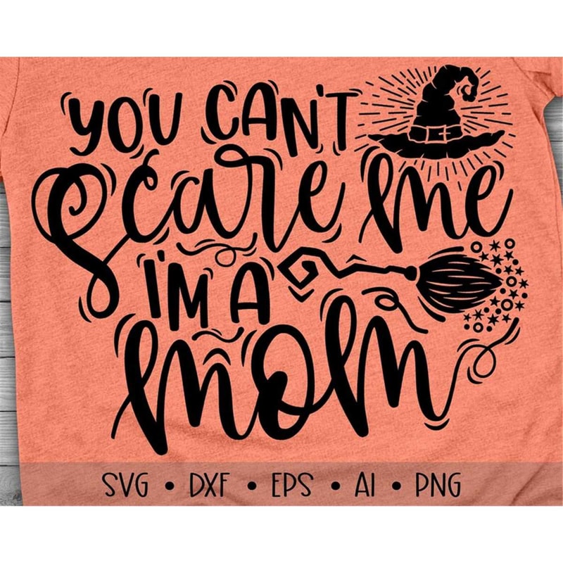 MR-2472023143455-you-cant-scare-me-im-a-mom-svg-mom-svg-halloween-image-1.jpg