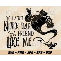 you aint never had a friend like me svg png, genie svg, genie lamp svg, genie silhouette svg files for cricut, instant d