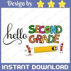hello second grade png, back to school, 2nd grade teacher, first day of school, sublimation design downloads