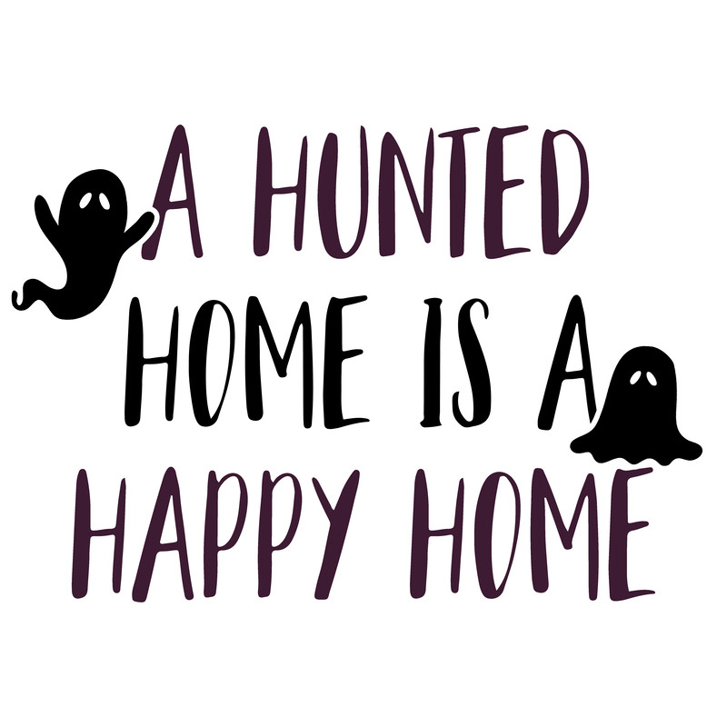 A Hunted Home Is A Happy Home.png