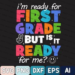 I'm ready for School But is it Ready for Me Svg, Retro Back to School, 1st Day of School, Pre k, 2nd, 3rd Grade Digital
