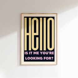 hello is it me you're looking for, song lyrics print, music gift, 80s music, unframed art, gig poster, retro print, old