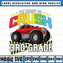 I'm Ready To Crush 3rd Grade Svg, Back To School Svg, Third Grade, Monster Truck Svg Png, Racer Racing Svg