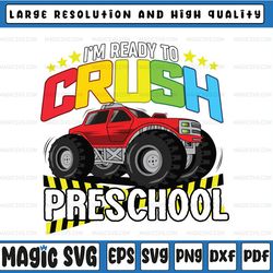 i'm ready to crush preschool svg, back to school svg, preschool svg, monster truck svg png, racer racing svg