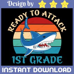 ready to attack 1st grade, shark 1st grade, 1st grade teacher svg, back to school shark svg, dfx, esp, png.