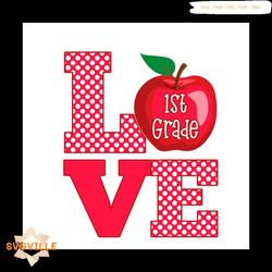 Back To School Shirt Svg Love 1St Grade Teacher Vector, Gift For Kindergarten Svg Diy Craft Svg File For Cricut, Teacher