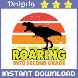 roaring into 2nd grade svg, second grade dinosaur svg, back to school svg, 1st day of school second grade shirt,cricut