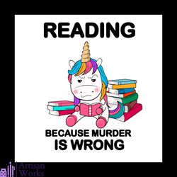reading because murder is wrong unicorn vector gift for librarian svg, shirt for book lover svg files for cricut, silhou