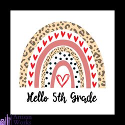 hello 5th grade leopard rainbow vector shirt for kid svg, cute gift for kindergarten svg diy craft svg file for cricut,
