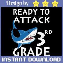 ready to attack 3rd grade, shark 3rd grade, 3rd grade teacher svg, back to school shark svg, dfx, esp, png.