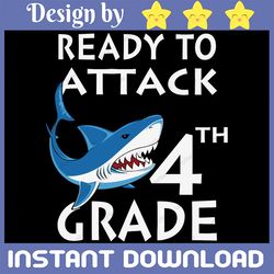 ready to attack 4th grade, shark 4th grade, 4th grade teacher svg, back to school shark svg, dfx, esp, png.