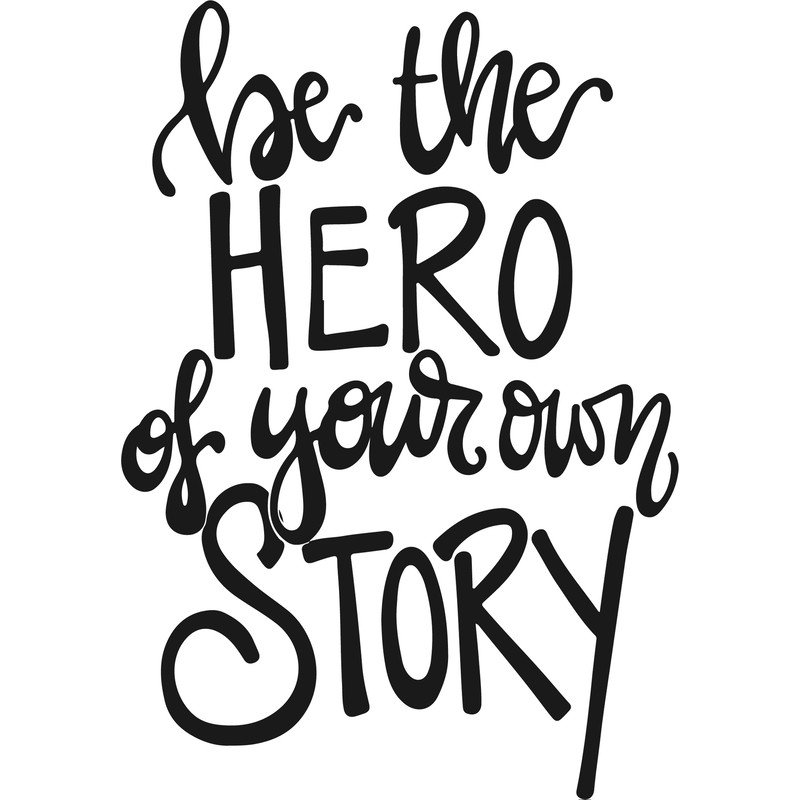 be the hero of your own story.jpg