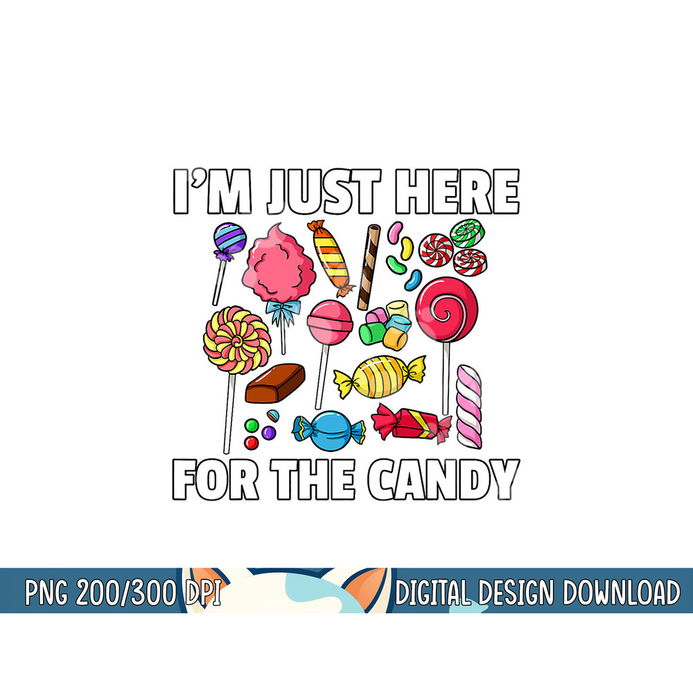 I m Just Here For The Candy Lollipop Sweets Gift Halloween png, sublimation copy.jpg