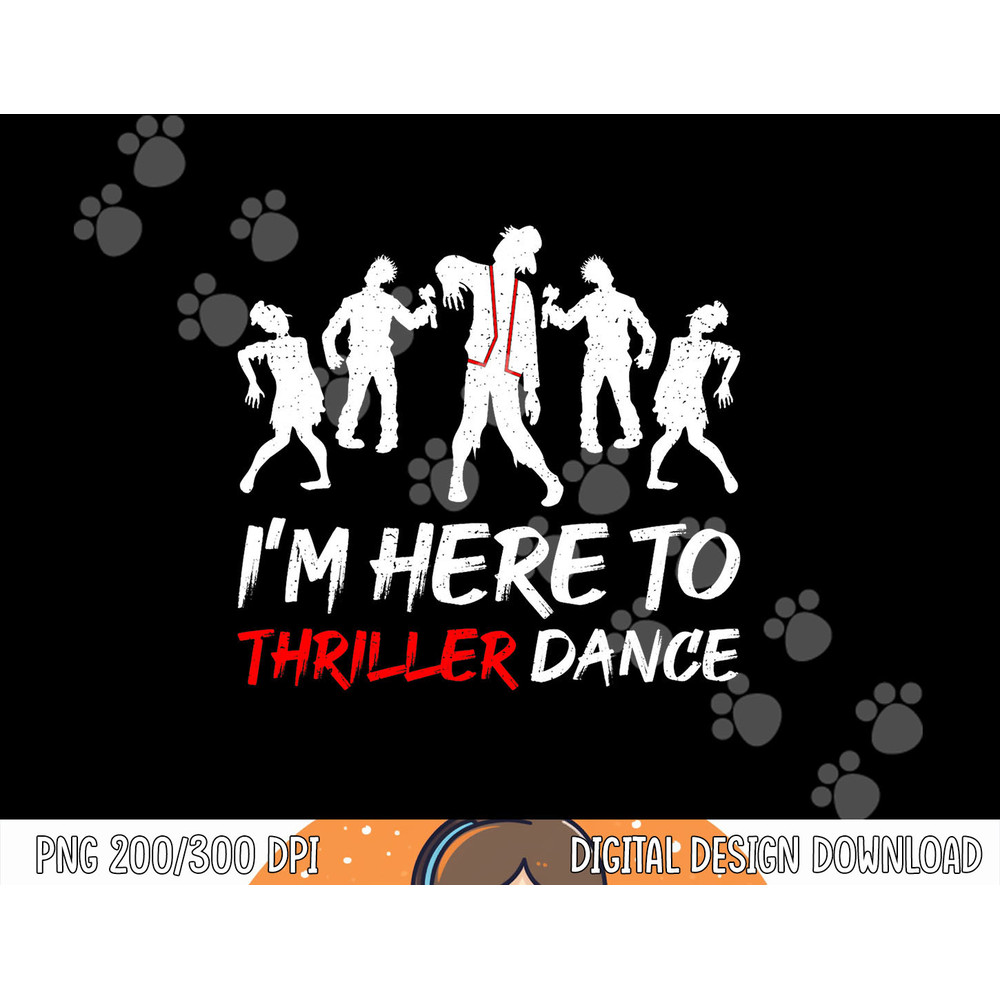 I m Just Here To Thriller Dance Halloween For Women Men png, sublimation copy.jpg