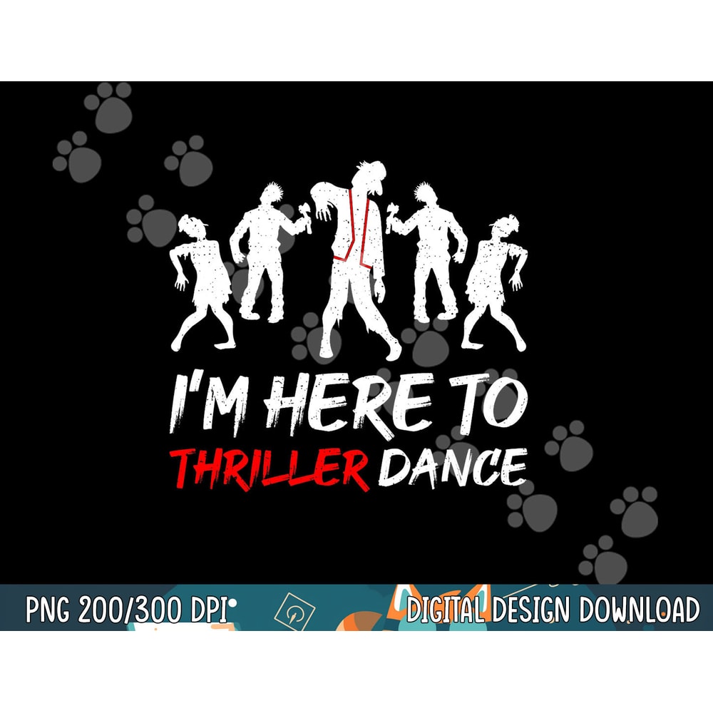 I m Just Here To Thriller Dance Halloween For Women Men png, sublimation copy.jpg