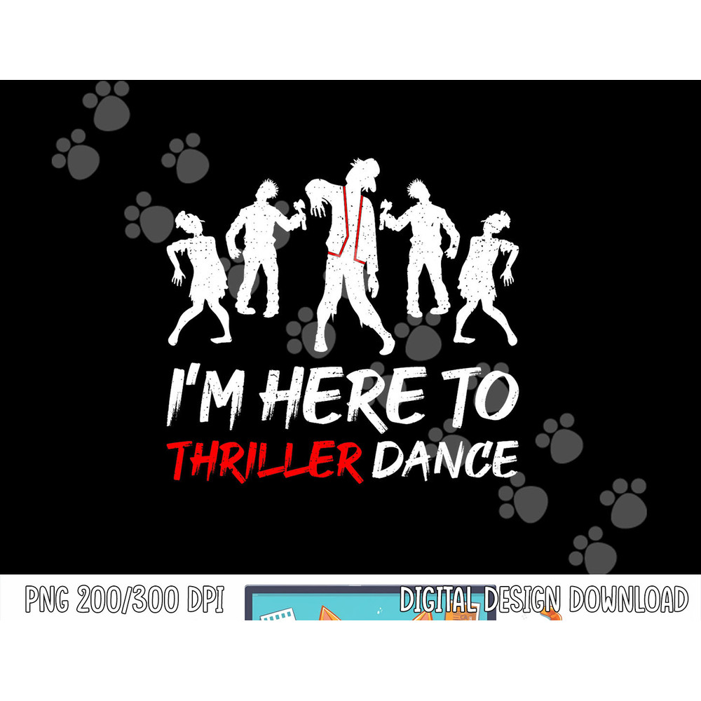 I m Just Here To Thriller Dance Halloween For Women Men png, sublimation copy.jpg