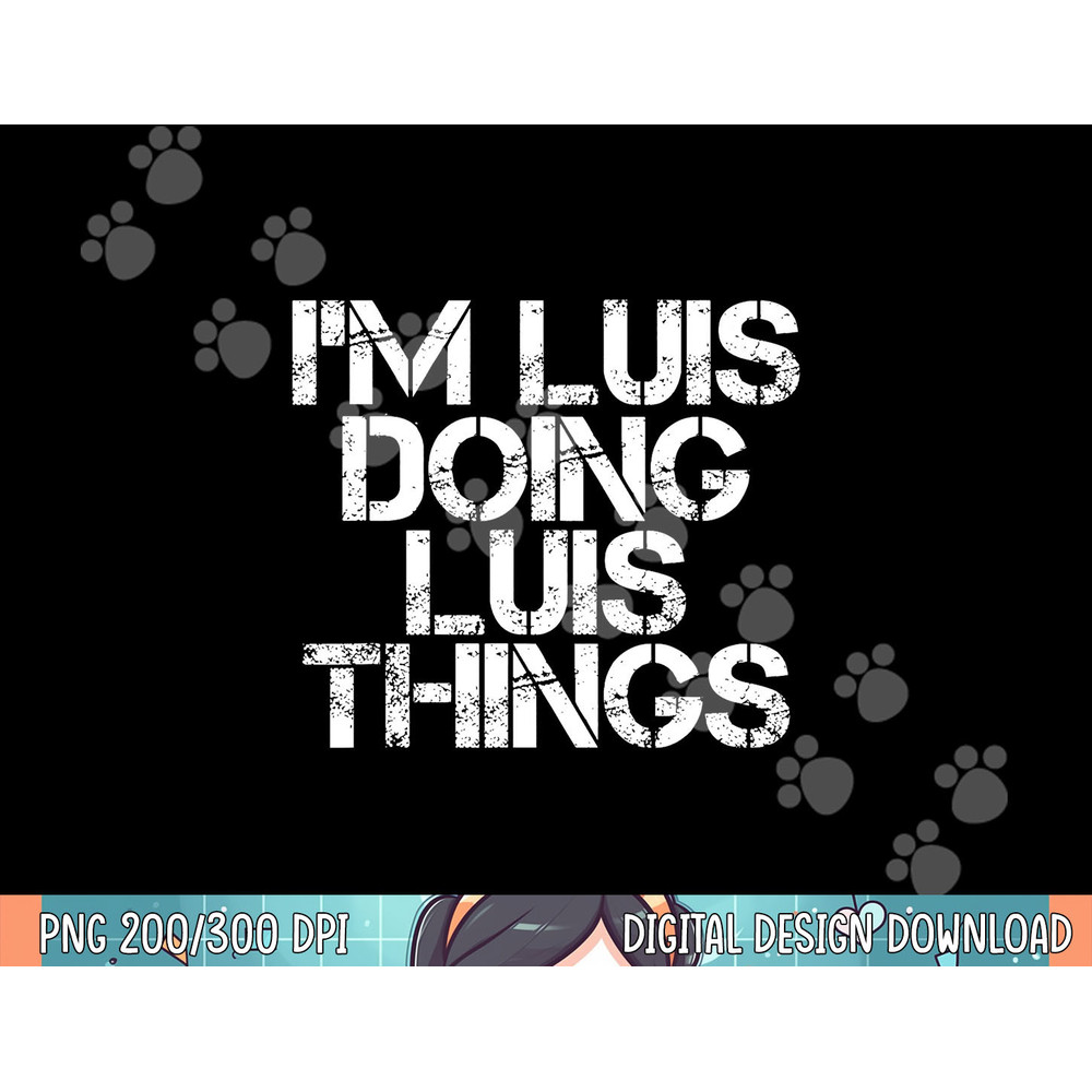 I M LUIS DOING LUIS THINGS Funny Christmas Gift Idea png,sublimation.jpg
