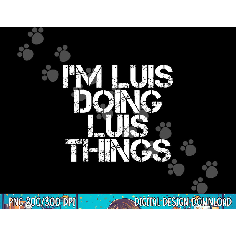 I M LUIS DOING LUIS THINGS Funny Christmas Gift Idea png,sublimation copy.jpg