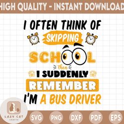 i often think of skipping school svg, bus driver svg, back to school svg, school teacher svg, hello school svg, welcome