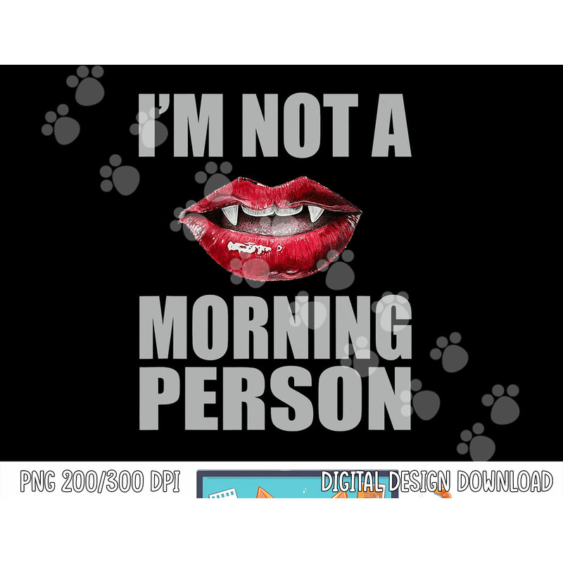 I m Not A Morning Person Vampire Halloween png, sublimation copy.jpg