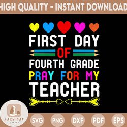 First Day Of Fourth Grade Pray For My Teacher Back To School Svg, Hello Back to School SVG, Retro Back to School Svg,