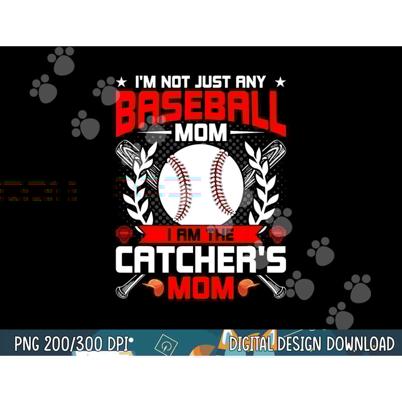 I m Not Just Any Baseball Lover Mom I m the Catcher s Mom png,sublimation.jpg