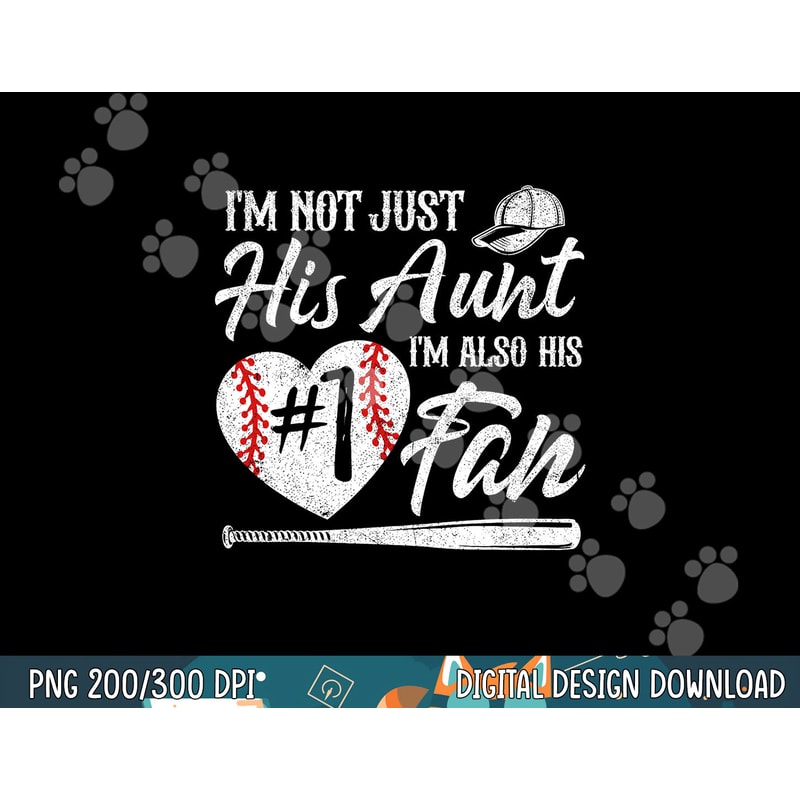 I m Not Just His Aunt I m His Number One Fan Baseball Cute png,sublimation.jpg