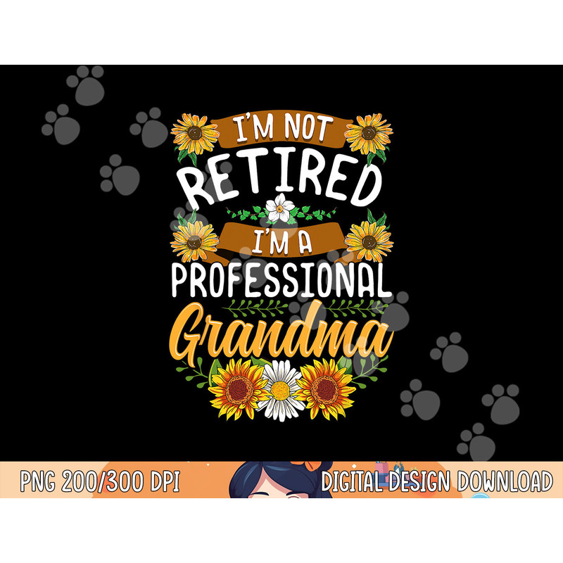 I m Not Retired I m A Professional Grandma Shirt Mothers Day png,sublimation copy.jpg