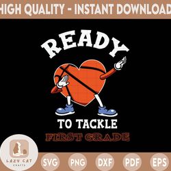 ready to tackle first grade svg, first grade svg, boy 1st grade, back to school svg, baby boy, school volleyball svg