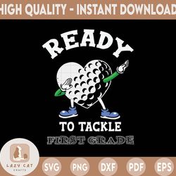 ready to tackle first grade svg, first grade svg, boy 1st grade, back to school svg, baby boy, school goft svg, cut file