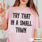 Try That In A Small Town Comfort Colors Shirt, Jason Aldean Shirt, The Aldean Team Shirt, Country Music Shirt, American Flag Shirt - 2.jpg