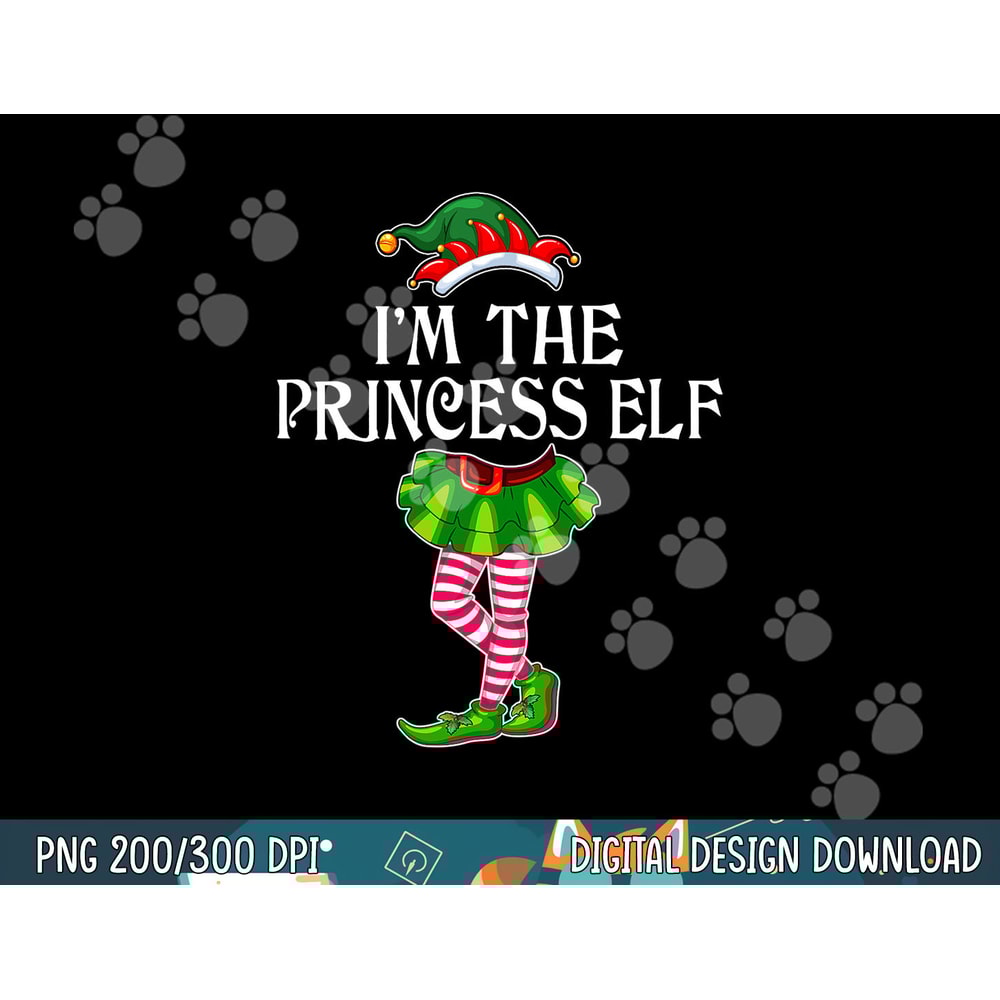 I m the Princess Elf Christmas Matching Family Group Funny png,sublimation copy.jpg