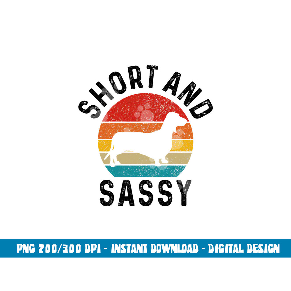 Dachshund Short & Sassy Wiener Dog Doxie Mom Funny Cute Gift  png, sublimation copy.jpg