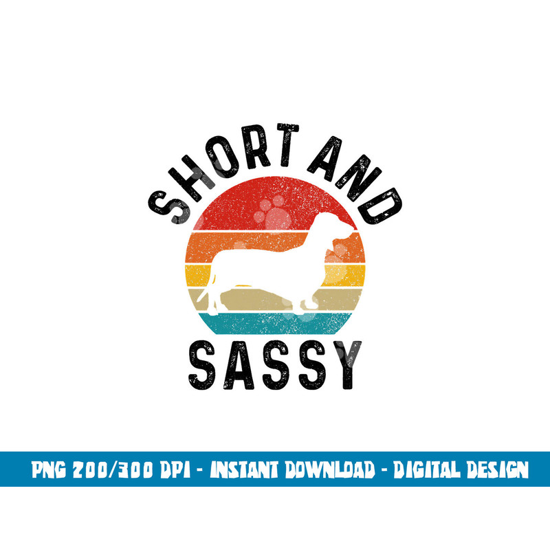 Dachshund Short & Sassy Wiener Dog Doxie Mom Funny Cute Gift  png, sublimation copy.jpg