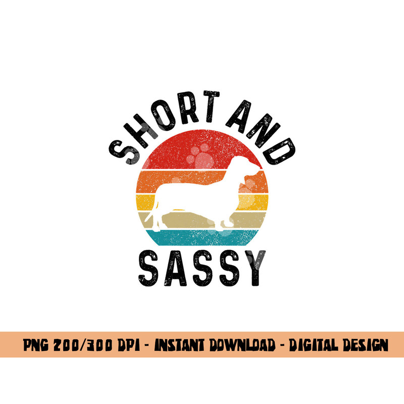 Dachshund Short & Sassy Wiener Dog Doxie Mom Funny Cute Gift png, sublimation copy.jpg