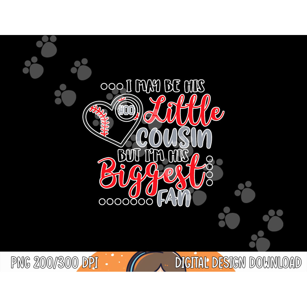 I may be His Little Cousin, But I m His Biggest Fan Baseball png,sublimation.jpg