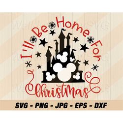 mouse castle be home for christmas svg png, layered mouse ears christmas svg, mouse christmas quote svg files for cricut