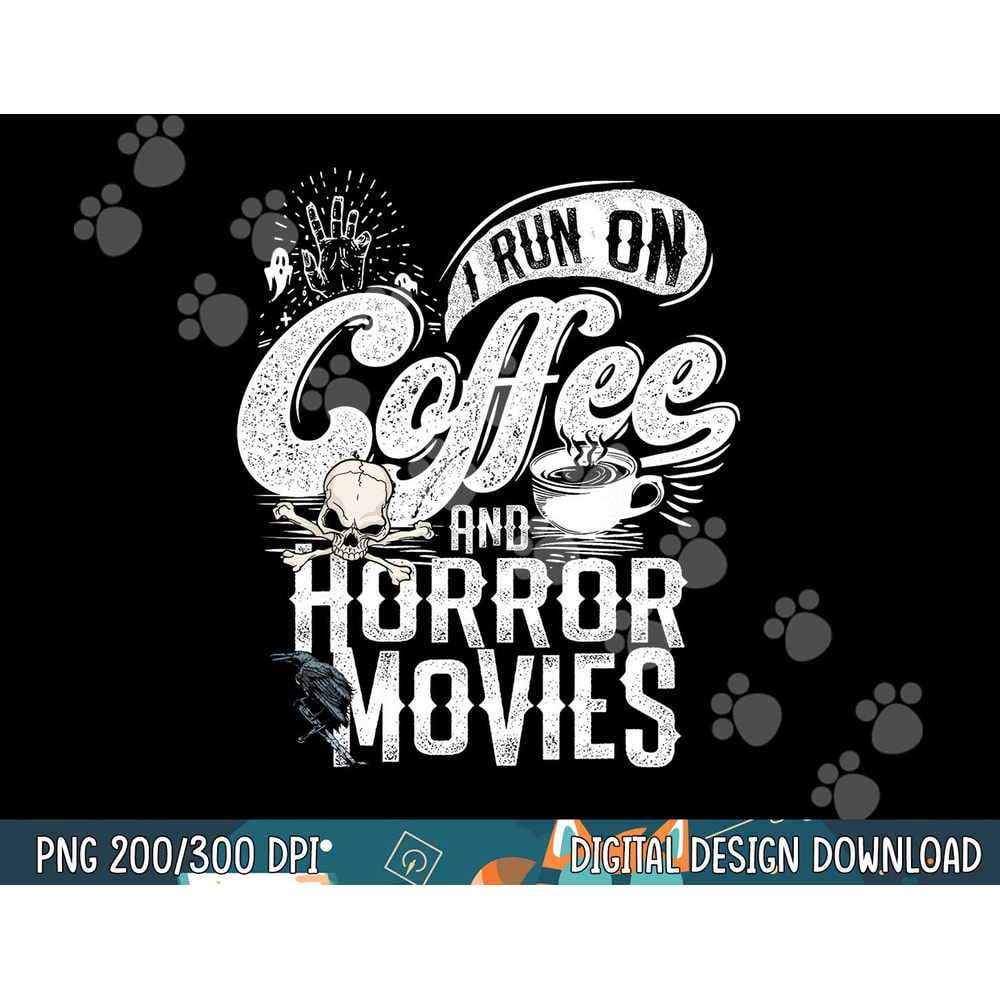 I Run on Coffee And Horror Movies Horror Movie Merchandise png, sublimation copy.jpg