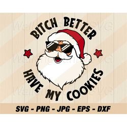 bitch better have my cookie santa svg png, layered santa sunglasses svg, santa christmas  png, svg files for cricut, ins