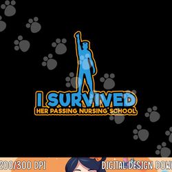 i survived her passing nursing school - nurse graduation  png, sublimation copy