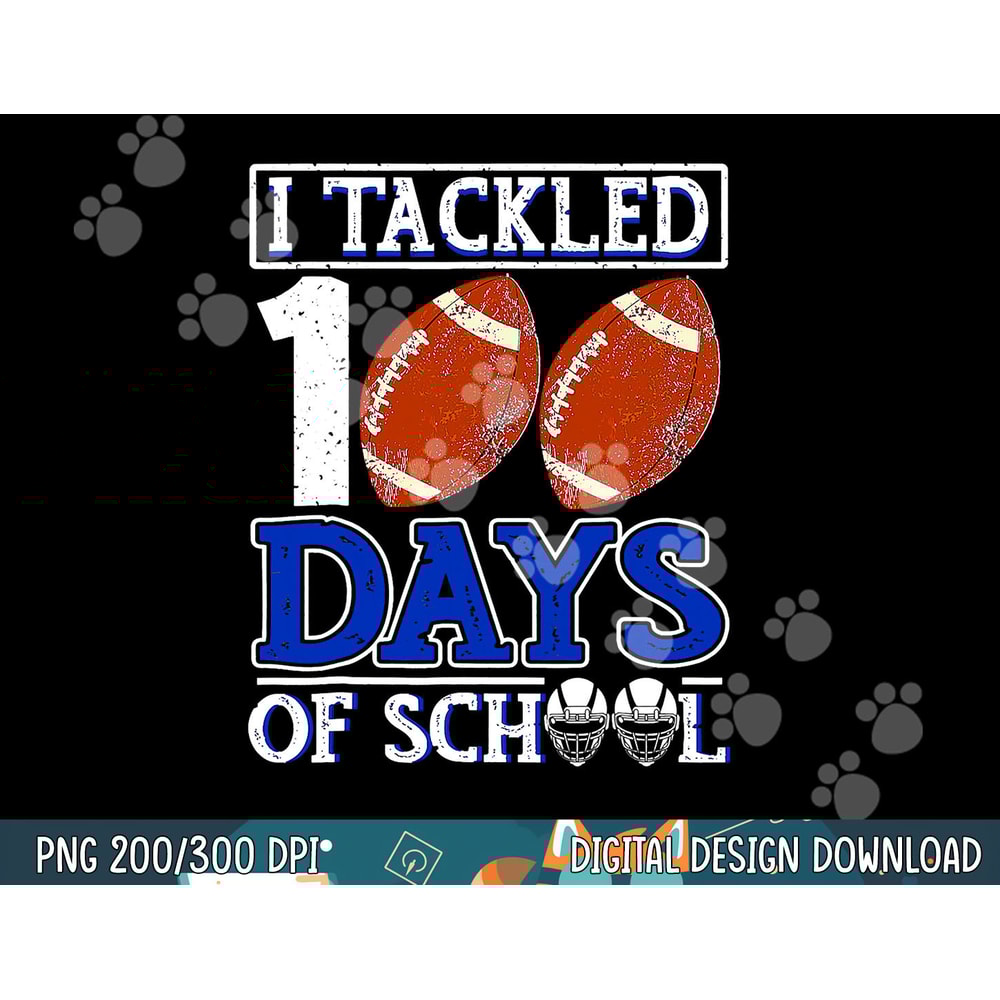 I Tackled 100 Day Of School Football Boy 100th Day School png, sublimation copy.jpg